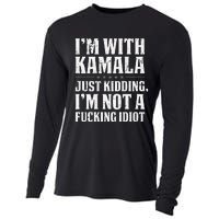 IM With Kamala Just Kidding IM Not A Fucking Idiot Cooling Performance Long Sleeve Crew