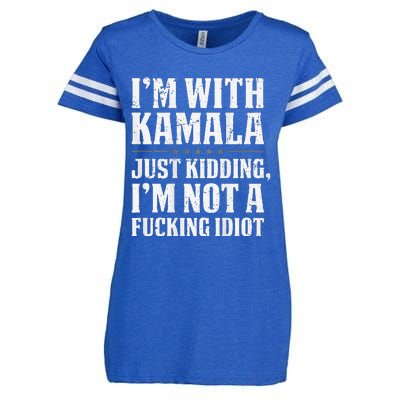 IM With Kamala Just Kidding IM Not A Fucking Idiot Enza Ladies Jersey Football T-Shirt