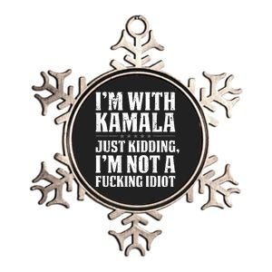 Im With Kamala Just Kidding Im Not A Fucking Idiot Metallic Star Ornament