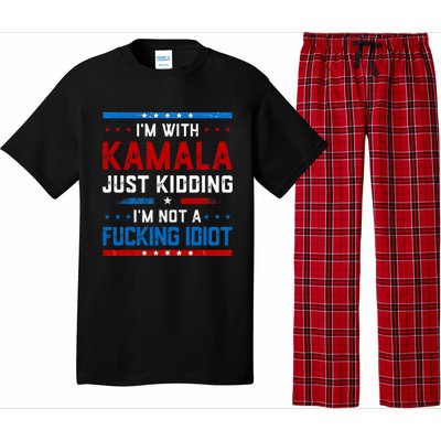 IM With Kamala Just Kidding IM Not A Fucking Idiot Pajama Set