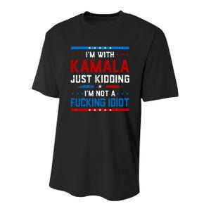 IM With Kamala Just Kidding IM Not A Fucking Idiot Youth Performance Sprint T-Shirt