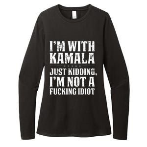 IM With Kamala Just Kidding IM Not A Fucking Idiot Womens CVC Long Sleeve Shirt