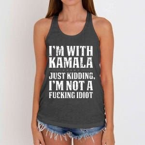 IM With Kamala Just Kidding IM Not A Fucking Idiot Women's Knotted Racerback Tank