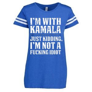 IM With Kamala Just Kidding IM Not A Fucking Idiot Enza Ladies Jersey Football T-Shirt