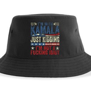 IM With Kamala Just Kidding IM Not A Fucking Idiot Sustainable Bucket Hat