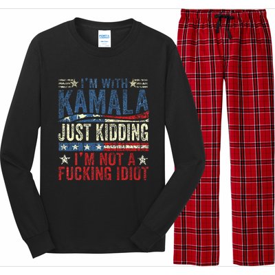 IM With Kamala Just Kidding IM Not A Fucking Idiot Long Sleeve Pajama Set