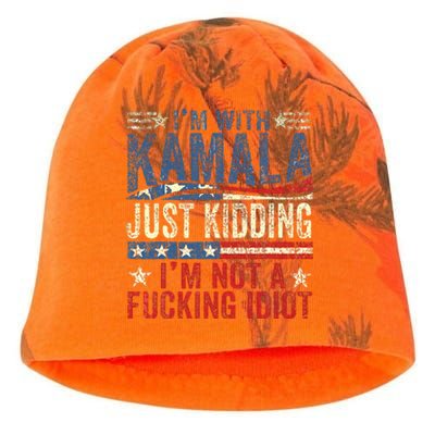 IM With Kamala Just Kidding IM Not A Fucking Idiot Kati - Camo Knit Beanie