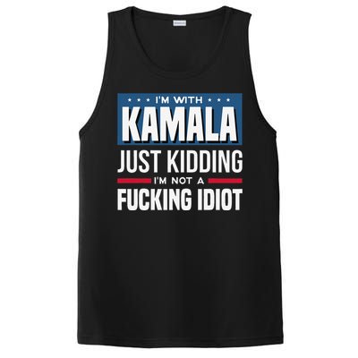 IM With Kamala Just Kidding IM Not A Fucking Idiot Gift PosiCharge Competitor Tank