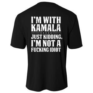 IM With Kamala Just Kidding IM Not A Fucking Idiot (Back) Cooling Performance Crew T-Shirt