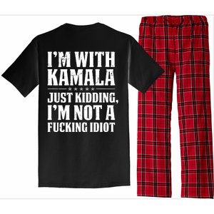 IM With Kamala Just Kidding IM Not A Fucking Idiot (Back) Pajama Set