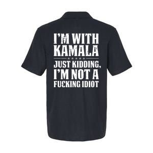 IM With Kamala Just Kidding IM Not A Fucking Idiot (Back) Softstyle Adult Sport Polo