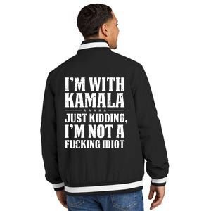 IM With Kamala Just Kidding IM Not A Fucking Idiot (Back) Insulated Varsity Jacket