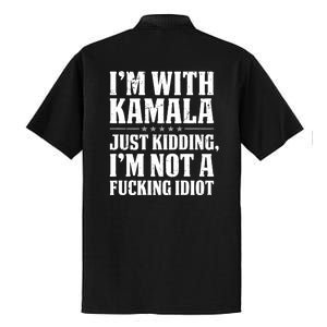 IM With Kamala Just Kidding IM Not A Fucking Idiot (Back) Dry Zone Grid Polo