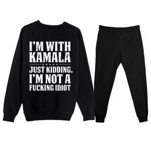 IM With Kamala Just Kidding IM Not A Fucking Idiot (Back) Premium Crewneck Sweatsuit Set