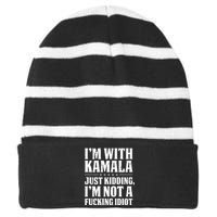 IM With Kamala Just Kidding IM Not A Fucking Idiot (Back) Striped Beanie with Solid Band