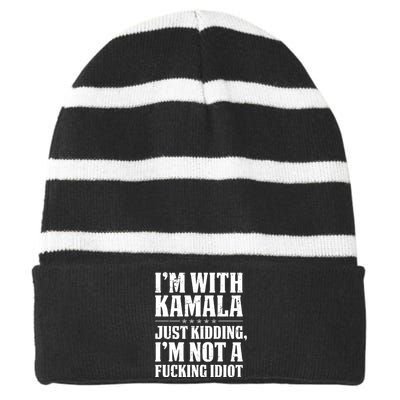 IM With Kamala Just Kidding IM Not A Fucking Idiot (Back) Striped Beanie with Solid Band