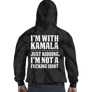 IM With Kamala Just Kidding IM Not A Fucking Idiot (Back) Tie Dye Hoodie