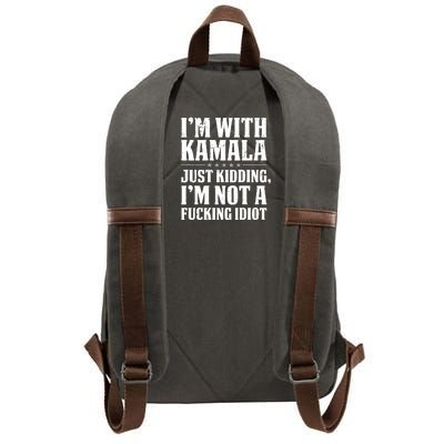 IM With Kamala Just Kidding IM Not A Fucking Idiot (Back) Cotton Canvas Backpack