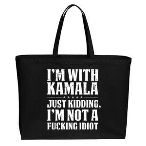 IM With Kamala Just Kidding IM Not A Fucking Idiot (Back) Cotton Canvas Jumbo Tote