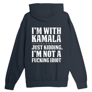 IM With Kamala Just Kidding IM Not A Fucking Idiot (Back) Urban Pullover Hoodie