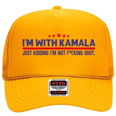 IM With Kamala Just Kidding Not Idiot Republicans For Trump High Crown Mesh Back Trucker Hat