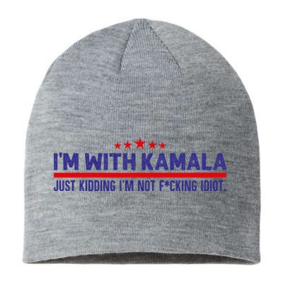 IM With Kamala Just Kidding Not Idiot Republicans For Trump Sustainable Beanie