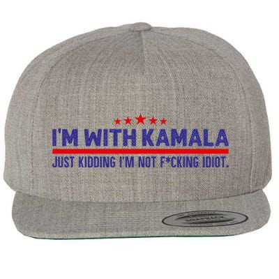 IM With Kamala Just Kidding Not Idiot Republicans For Trump Wool Snapback Cap