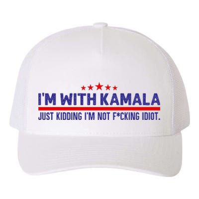 IM With Kamala Just Kidding Not Idiot Republicans For Trump Yupoong Adult 5-Panel Trucker Hat