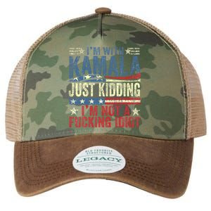 IM With Kamala Just Kidding IM Not A Fucking Idiot Funny Legacy Tie Dye Trucker Hat