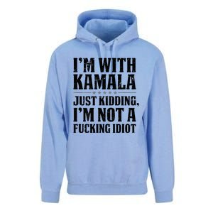 IM With Kamala Just Kidding IM Not A Fucking Idiot Unisex Surf Hoodie