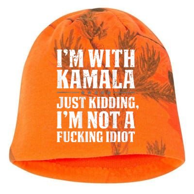 IM With Kamala Just Kidding IM Not A Fucking Idiot Kati - Camo Knit Beanie