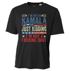 IM With Kamala Just Kidding IM Not A Fucking Idiot Funny Cooling Performance Crew T-Shirt