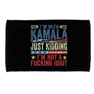 IM With Kamala Just Kidding IM Not A Fucking Idiot Funny Microfiber Hand Towel