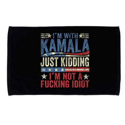 IM With Kamala Just Kidding IM Not A Fucking Idiot Funny Microfiber Hand Towel