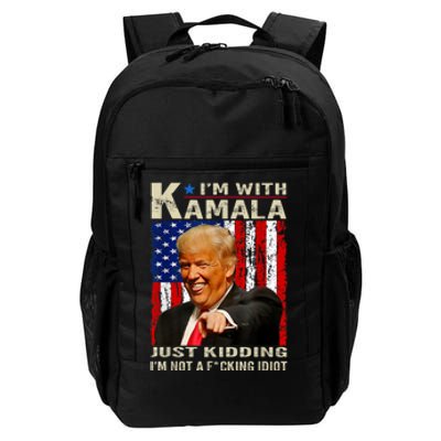 IM With Kamala Just Kidding IM Not A Fucking Idiot Daily Commute Backpack