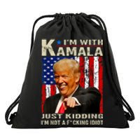 IM With Kamala Just Kidding IM Not A Fucking Idiot Drawstring Bag