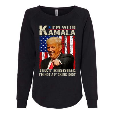 IM With Kamala Just Kidding IM Not A Fucking Idiot Womens California Wash Sweatshirt