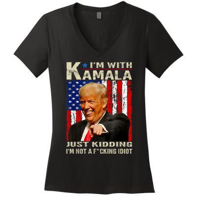 IM With Kamala Just Kidding IM Not A Fucking Idiot Women's V-Neck T-Shirt