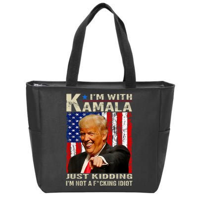 IM With Kamala Just Kidding IM Not A Fucking Idiot Zip Tote Bag