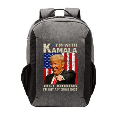 IM With Kamala Just Kidding IM Not A Fucking Idiot Vector Backpack