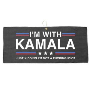 IM With Kamala Just Kidding IM Not A Fucking Idiot Large Microfiber Waffle Golf Towel