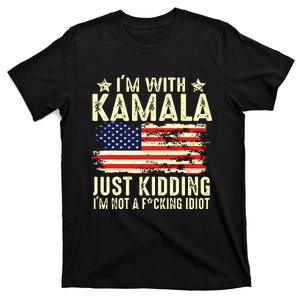 IM With Kamala Just Kidding Not Idiot Funny Election 2024 T-Shirt