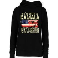 IM With Kamala Just Kidding Not Idiot Funny Election 2024 Womens Funnel Neck Pullover Hood