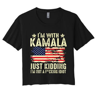 IM With Kamala Just Kidding Not Idiot Funny Election 2024 Women's Crop Top Tee