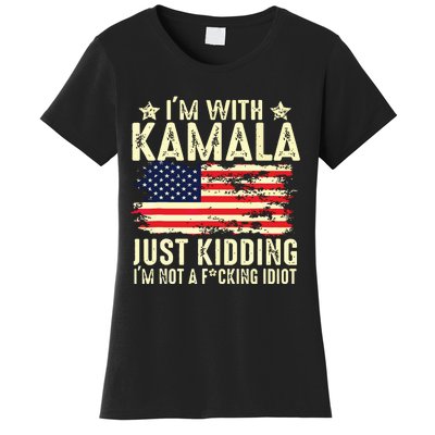 IM With Kamala Just Kidding Not Idiot Funny Election 2024 Women's T-Shirt