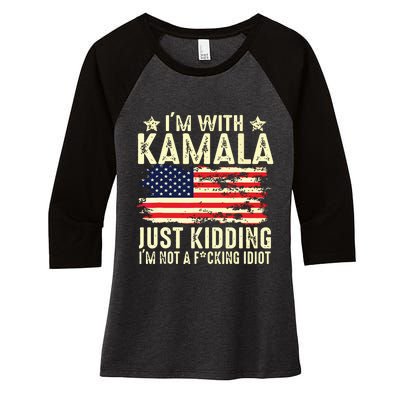 IM With Kamala Just Kidding Not Idiot Funny Election 2024 Women's Tri-Blend 3/4-Sleeve Raglan Shirt