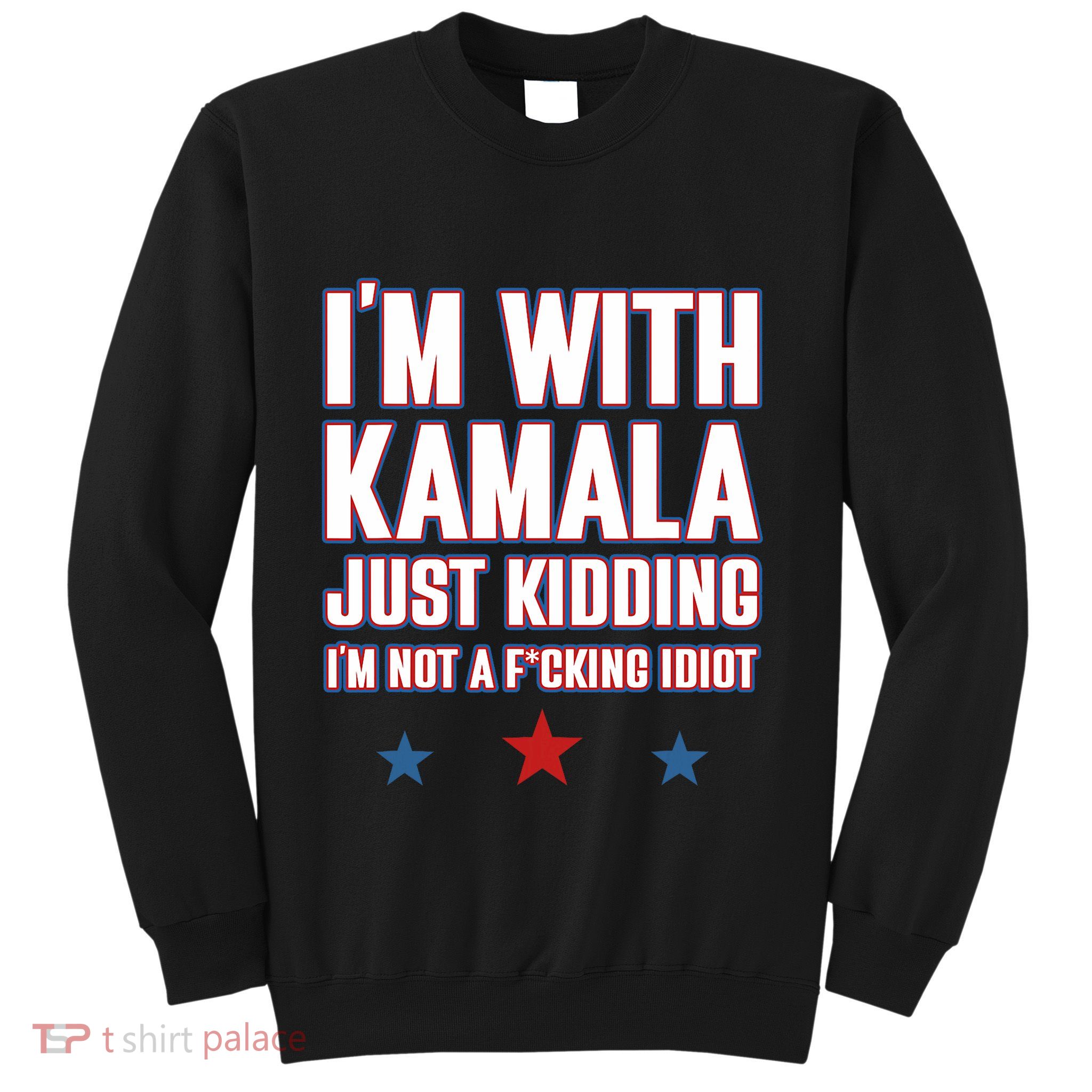 IM With Kamala Just Kidding Not Idiot Retro Election 2024 Sweatshirt