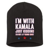 IM With Kamala Just Kidding Not Idiot Retro Election 2024 Short Acrylic Beanie