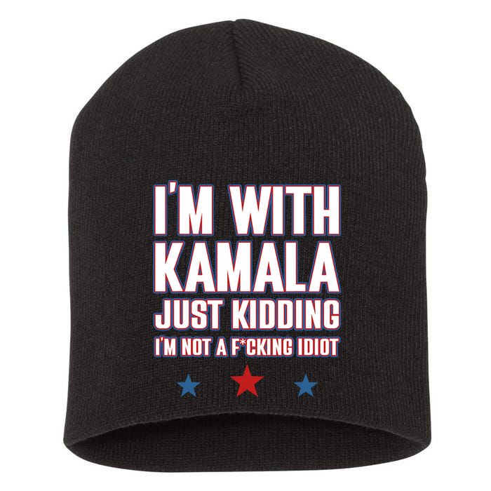 IM With Kamala Just Kidding Not Idiot Retro Election 2024 Short Acrylic Beanie