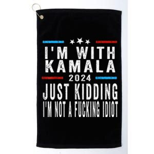 IM With Kamala Just Kidding Not Idiot Platinum Collection Golf Towel